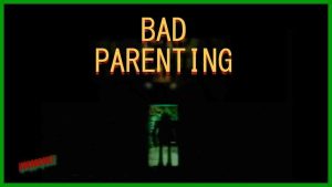 Bad Parenting 1